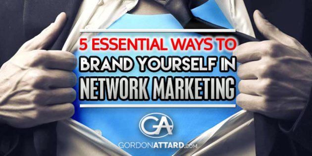 5 Essential Ways to Brand Yourself in Network Marketing